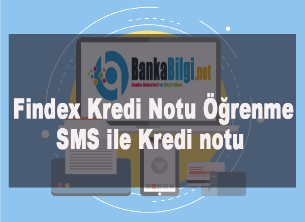findex kredi notu sorgulama Findex'ten Kredi Notu Nasıl Öğrenilir - SMS ile Kredi notu öğrenme