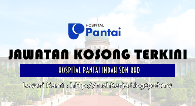 Jawatan Kosong di Hospital Pantai Indah - 3 Dec 2016 - JAWATAN KOSONG