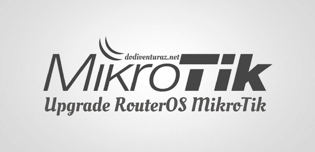 Cara Upgrade RouterOS Mikrotik Cara Upgrade RouterOS Mikrotik
