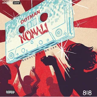 Dotman – Nomali (Prod. Mr Lab)