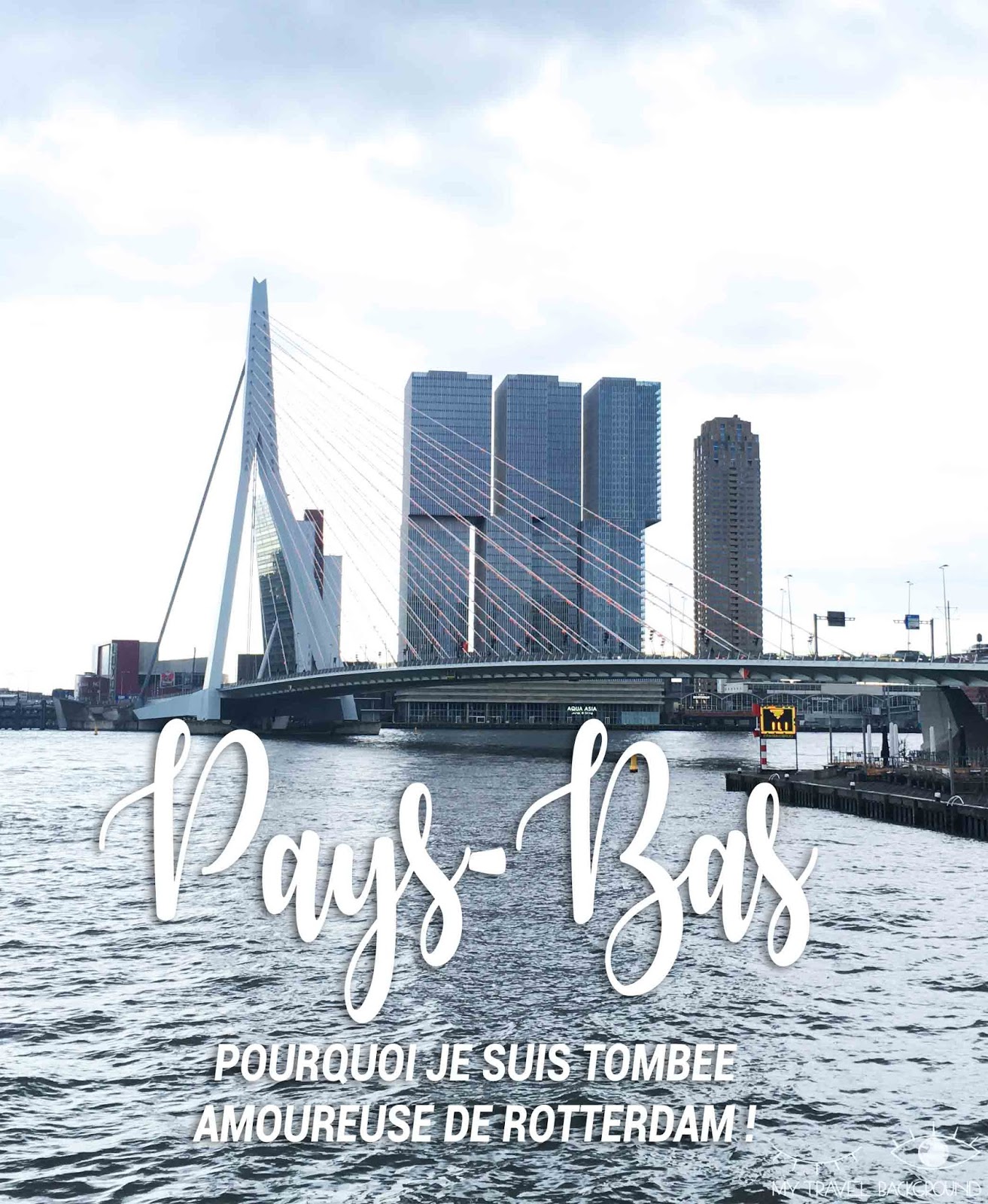 My Travel Background : pourquoi je suis tombée amoureuse de Rotterdam