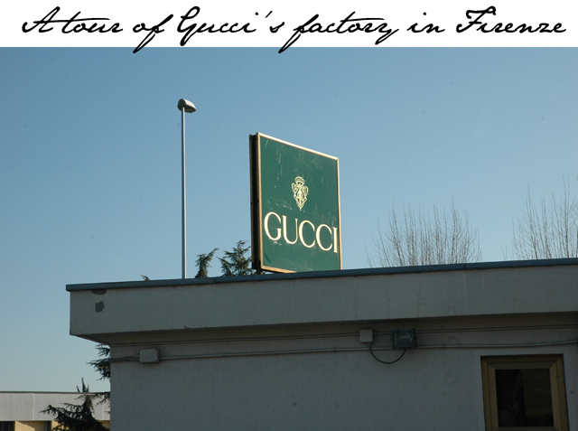 Visiting The Gucci Factory in Florence - Fashion Foie Gras