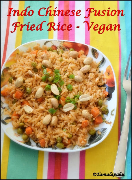 Indo Chinese Fusion Fried Rice - Vegan ~ Tamalapaku