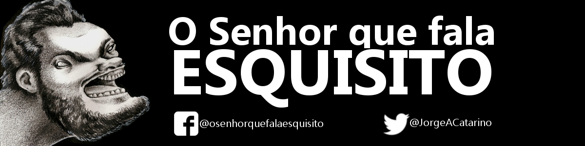 O SENHOR QUE FALA ESQUISITO