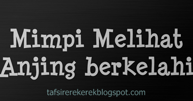 11 Tafsir Mimpi Lihat Anjing Melahirkan Menurut Erek Erek 2d 3d 4d Tafsir Erek Erek 11 Tafsir Mimpi Lihat Anjing Melahirkan Menurut Erek Erek 2d 3d 4d Tafsir Erek Erek