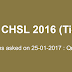 25th January SSC CHSL 2016 Tier-1 Questions Asked in all shifts(Memory Based) 