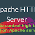 How to control high traffic load on Apache servers : optimization performance of APACHE2 & PHP-FPM