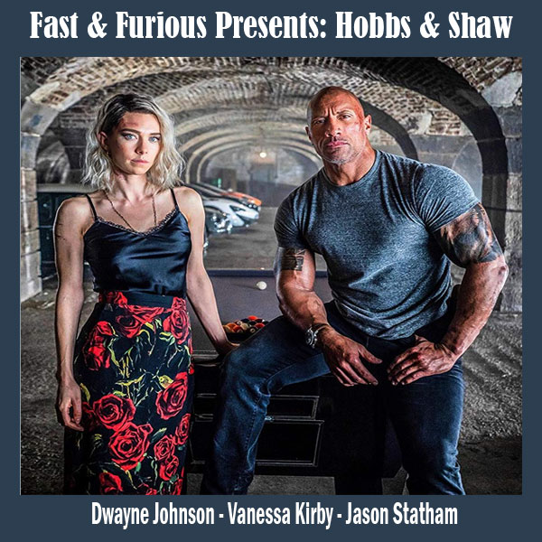 Fast & Furious Presents: Hobbs & Shaw,  Eiza González, Vanessa Kirby, Dwayne Johnson