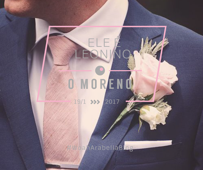 MORENO | Ele é leonino 