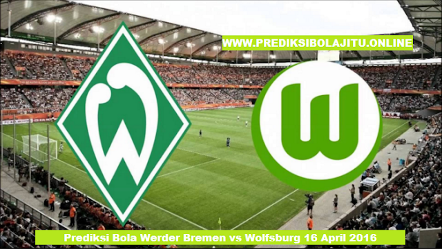 Prediksi Bola Werder Bremen vs Wolfsburg 16 April 2016