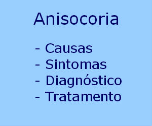 Anisocoria causas sintomas diagnóstico tratamento prevenção
