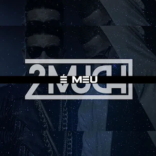 2Much - É Meu