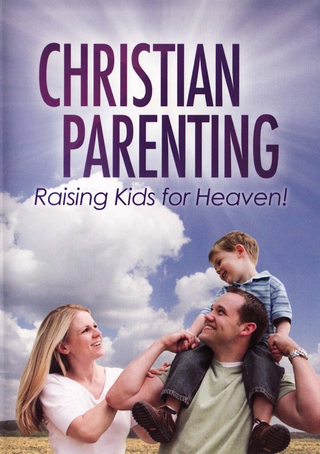 Christian Parenting Raising Kids for Heaven