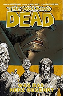 The Walking Dead Comic 04 - Was das Herz begehrt von Robert Kirkman