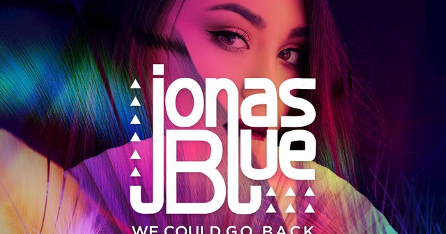 Kumpulan Lirik Lagu: Lirik Lagu Jonas Blue ft Moelogo - We Could Go back