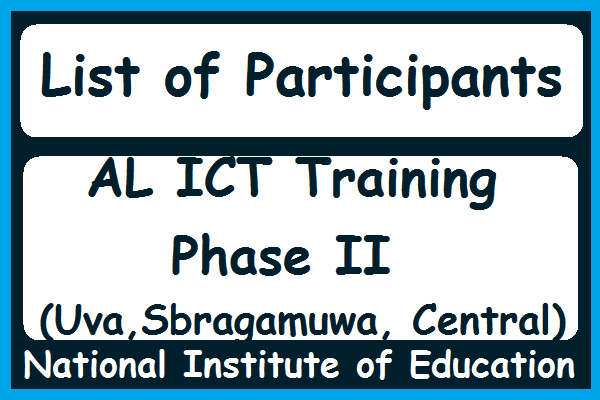 List of Participants : AL ICT Training Phase II  - NIE (Uva, Sabaragamuwa, Central)