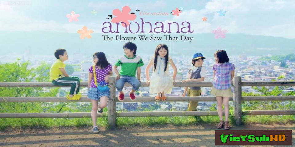Phim AnoHana Live-action: Đóa hoa ngày ấy ta cùng ngắm VietSub HD | Anohana Live-action: The Flower We Saw That Day 2015
