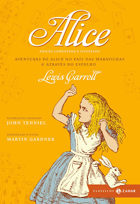 Alice - Edição Comentada e Ilustrada: Aventuras de Alice no País das Maravilhas & Através do espelho. Lewis Carroll. Editora Zahar. Coleção Clássicos Zahar. Setembro de 2013 a atualmente. ISBN: 978-85-378-0826-9 e 978-85-378-0930-3 (livro digital). Capa de Babilonia Cultural Editorial (layout) e John Tenniel (ilustração). Ilustrações de John Tenniel. Tradução de Maria Luiza X. de A. Borges. Introduções e notas de Martin Gardner.