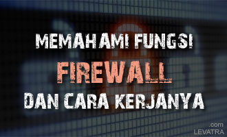Pengertian serta Memahami Fungsi Firewall dan Cara Kerjanya