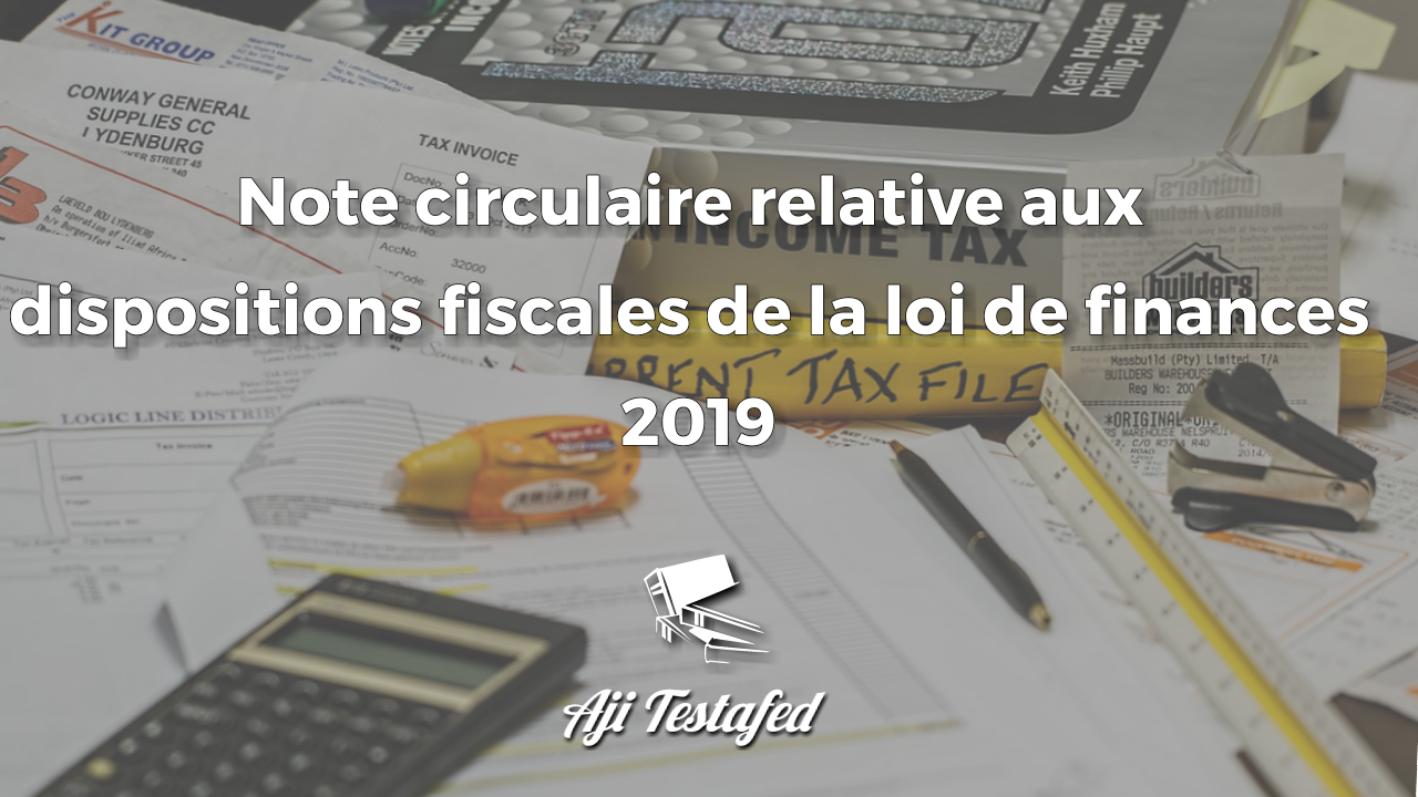 Note circulaire N°729 relative aux dispositions fiscales de la loi de