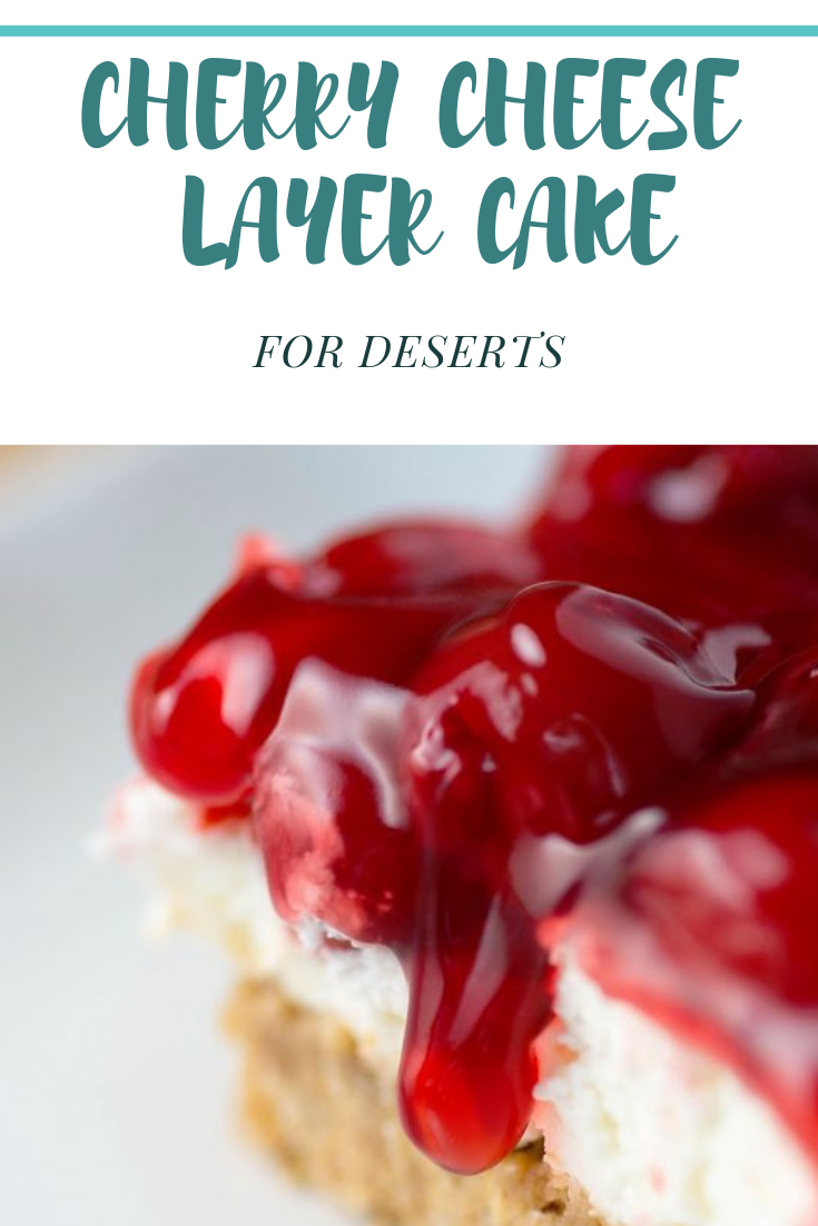 EASY CHERRY CHEESE LAYER CAKE FOR DESSERTS EASY CHERRY CHEESE LAYER CAKE FOR DESSERTS