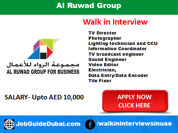 Al Ruwad Group Career Job in Dubai for TV Director Photographer Lighting technician and CCU Information Coordinator TV broadcast engineer Sound Engineer Video Editor Electrician, Data Entry/Data Encoder Tile Fixer