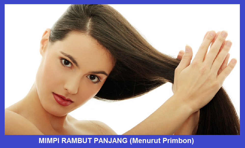 Mimpi Rambut Panjang Menurut Primbon Mimpi Rambut Panjang Menurut Primbon
