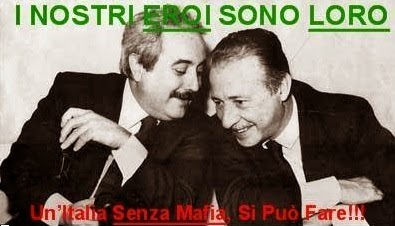 I NOSTRI EROI SONO LORO! UN'ITALIA SENZA MAFIA. SI PUO' FARE!