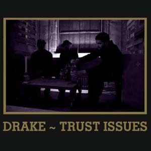 Drake - Trust Issues Lyrics | Letras | Lirik | Tekst | Text | Testo | Paroles - Source: mp3junkyard.blogspot.com
