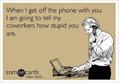 snarky ecard, workplace ecard, workplace humor, office humor, tell my coworkers how stupid you are, office jokes, human resource comic, sales comic, medical sales humor, dentist office humor, accounting firm, law office humor, customer service joke