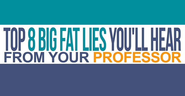 Image: Top 8 Big Fat Lies You'll Hear From Your Professor