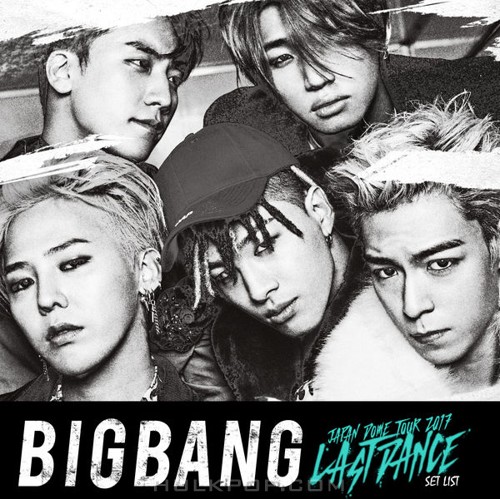 BIGBANG – BIGBANG JAPAN DOME TOUR 2017 -LAST DANCE- SET LIST