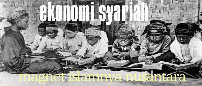 Ekonomi Syariah Menjadi Magnet Islamnya Nusantara