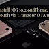 How to install iOS 10.2 on iPhone, iPad and iPod touch via iTunes or OTA update