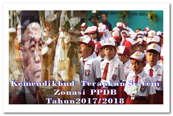 Ini Alasan Kemendikbud Terapkan Sistem Zonasi PPDB Tahun  Ini Alasan Kemendikbud Terapkan Sistem Zonasi PPDB Tahun 2017/2018  