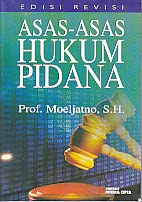   Judul : ASAS-ASAS HUKUM PIDANA Pengarang : Prof. Moeljatno, S.H Penerbit : Rineka Cipta Cetakan Ke : Cet. 8
