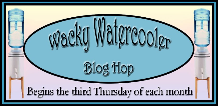 Wacky Watercooler Blog Hop