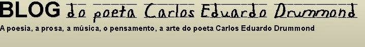 Blog do Poeta Carlos Eduardo Drummond