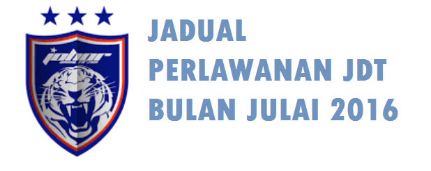 Jadual Perlawanan JDT Bulan Julai 2016 Perlawanan JDT Bulan Julai 2016