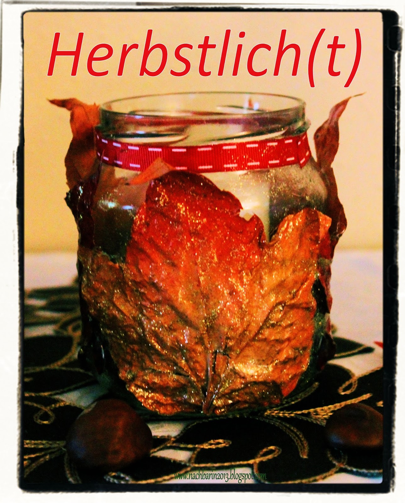 Die lästige Nachbarin: DIY: Herbstlicht selbstgemacht Die lästige Nachbarin: DIY: Herbstlicht selbstgemacht