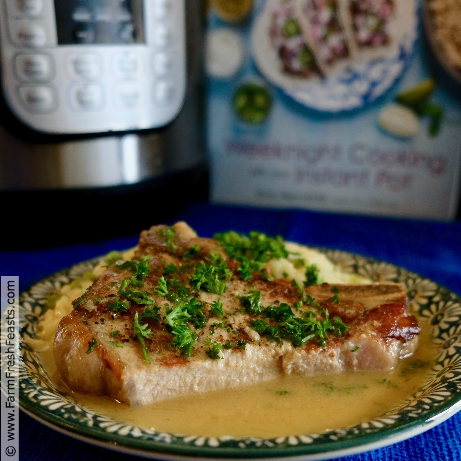 Farm Fresh Feasts Weeknight Instant Pot Pork Chops with a Dijon Pan Sauce