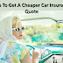 Tips To Get A Cheaper Car Insurance Quote