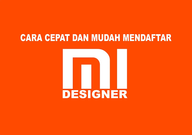 Cara Daftar MIUI Designer Dengan Cepat Dan Mudah Cara Daftar MIUI Designer Dengan Cepat Dan Mudah