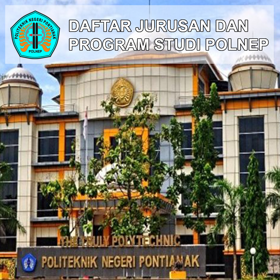 Daftar Jurusan Polnep Politeknik Negeri Pontianak Dan Program Studinya Mentor Umpn Sbmpn