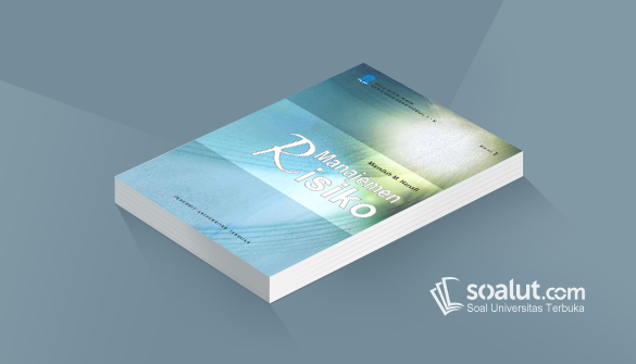 Soal Ujian Ut Akuntansi Ekma4262 Manajemen Risiko Dan Kunci Jawaban