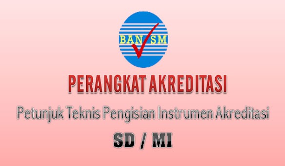 Petunjuk Teknis Akreditasi SD MI Revisi 2017 Terbaru