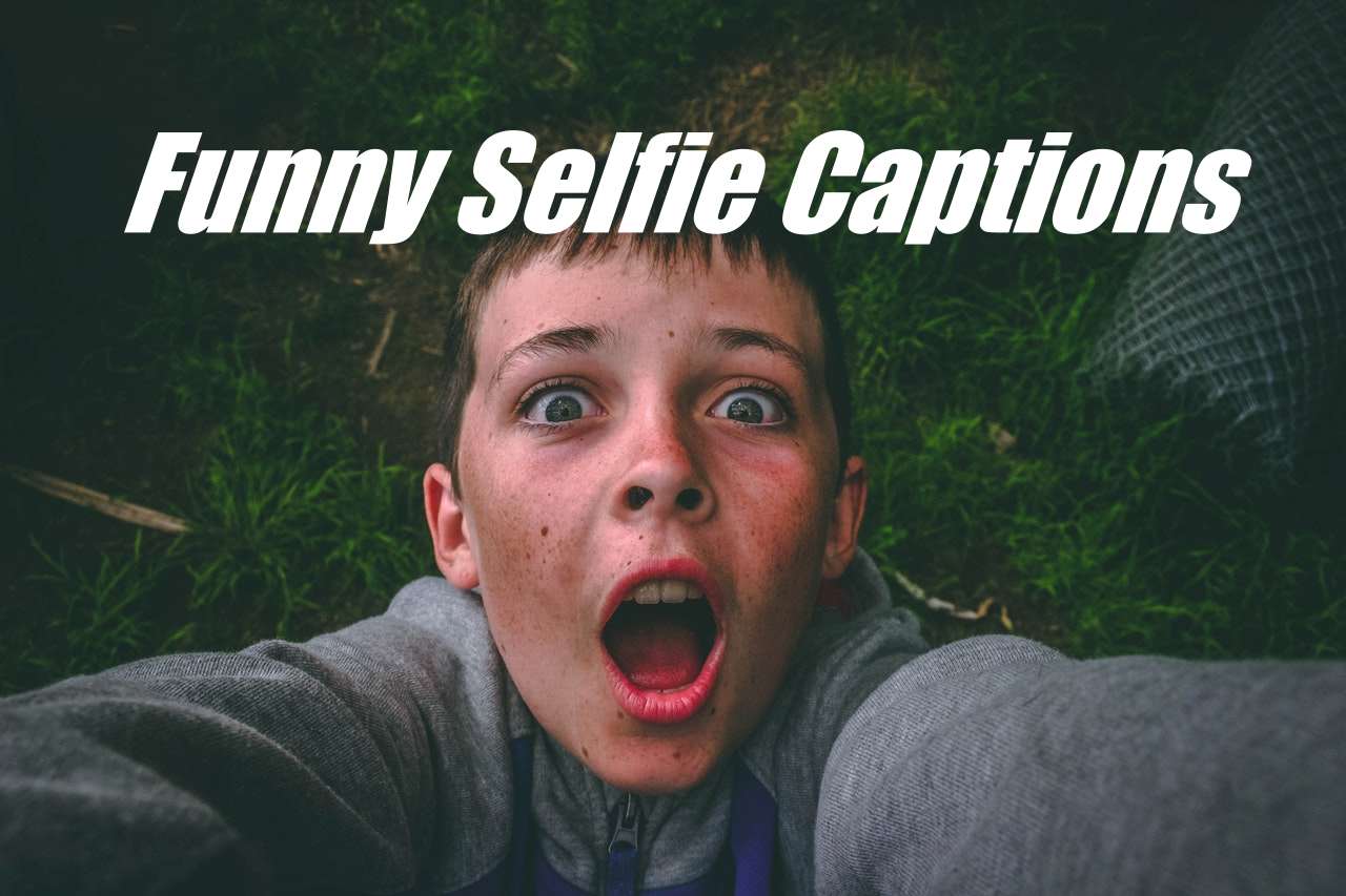 200 + Funny Selfie Captions – Funny Captions For Instagram