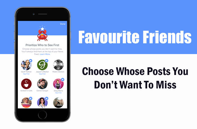 List your favourite friends and don't miss a single post from them.