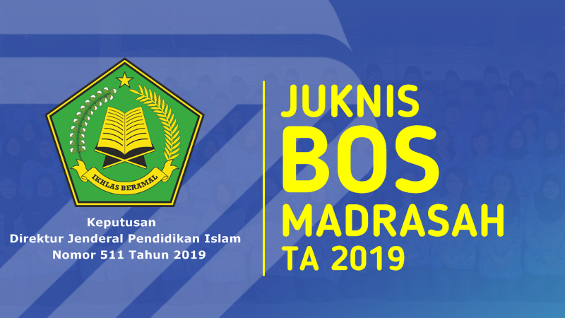 Juknis Bantuan Operasional Sekolah (BOS) Madrasah Tahun Anggaran 2019 Juknis Bantuan Operasional Sekolah (BOS) Madrasah Tahun Anggaran 2019