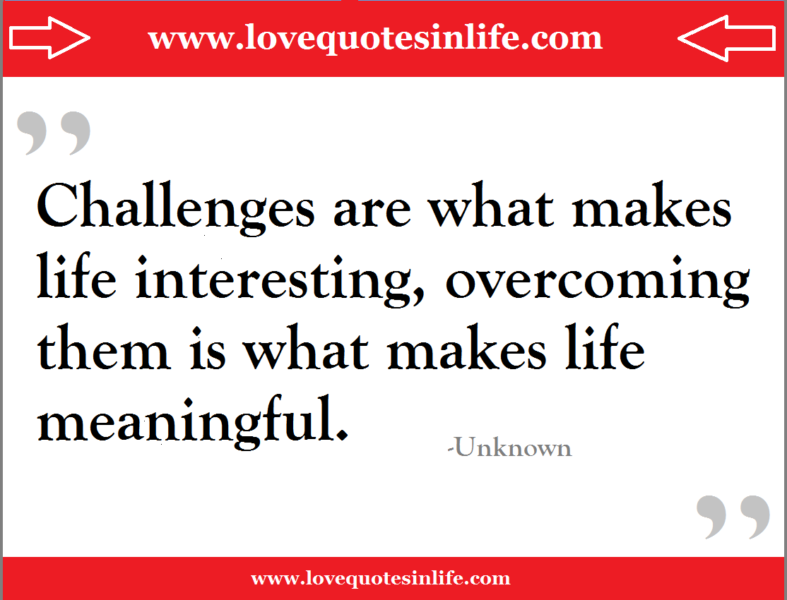 Quotes About Life Challenges Over ing